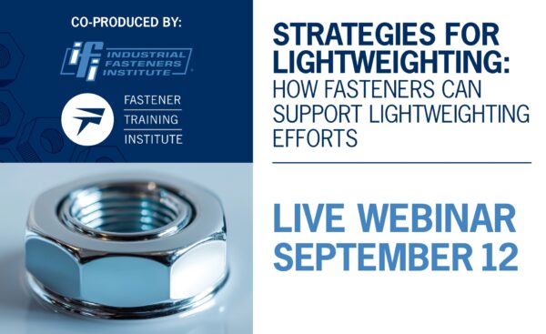 SAVE THE DATE - LIVE WEBINAR - September 12 - Strategies for Lightweighting: How Fasteners Can Support Lightweighting Efforts