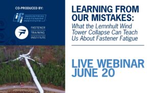 IFI Webinar - June 20 - Learning from our Mistakes - What the Lemnhult Wind Tower Collapse Can Teach Us About Fastener Fatigue