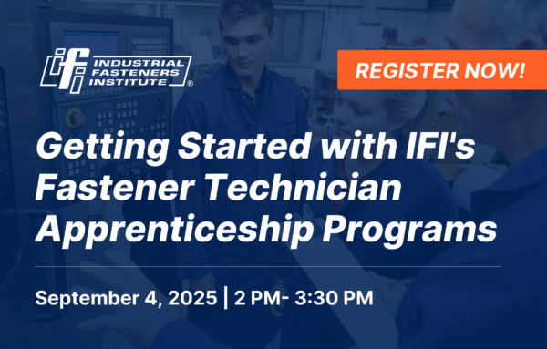 LIVE WEBINAR - September 4 - Getting Started with IFI's Fastener Technician Apprenticeship Programs